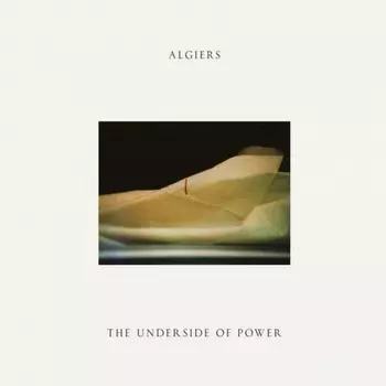 Algiers - The Underside Of Power (0744861111719) виниловая пластинка