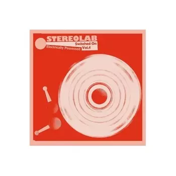 Stereolab - Electrically Possessed (5060384618227) виниловая пластинка