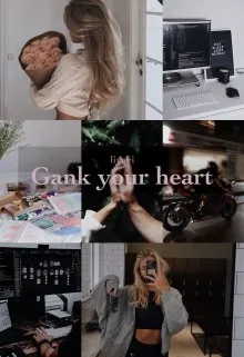 Gank your heart