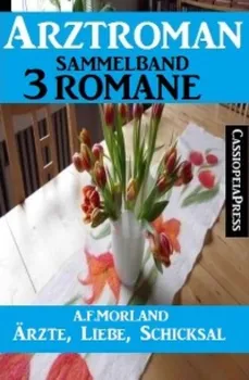 ?rzte, Liebe, Schicksal: Arztroman Sammelband 3 Romane