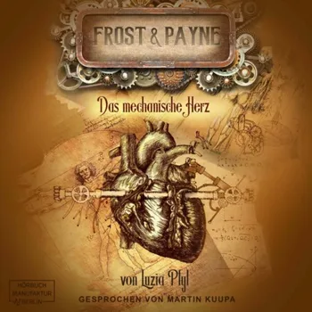 Das mechanische Herz - Frost & Payne, Band 12 (ungek?rzt)