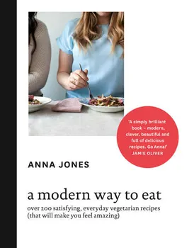 A Modern Way to Eat: Over 200 satisfying, everyday vegetarian recipes