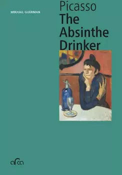 Книга "Pablo Picasso The Absinthe Drinker" Mikhail Guerman