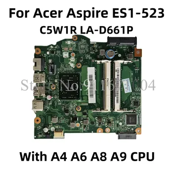C5W1R LA-D661P для Acer Aspire ES1-523 материнская плата для ноутбука с A4 A6 A8 A9 CPU DDR3L NB.GKY11.001 NBGGT11001 100% OK